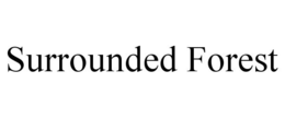 SURROUNDED FOREST trademark