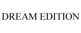 DREAM EDITION trademark