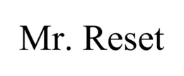 MR. RESET trademark