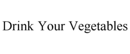 DRINK YOUR VEGETABLES trademark