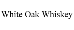 WHITE OAK WHISKEY trademark