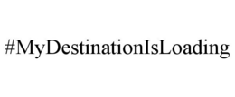 #MYDESTINATIONISLOADING trademark