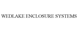 WEDLAKE ENCLOSURE SYSTEMS trademark