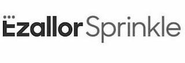 EZALLOR SPRINKLE trademark