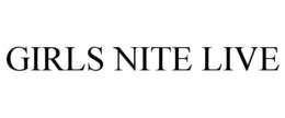 GIRLS NITE LIVE trademark