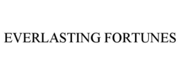 EVERLASTING FORTUNES trademark