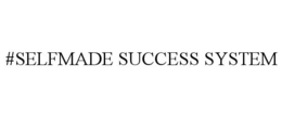 #SELFMADE SUCCESS SYSTEM trademark