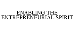 ENABLING THE ENTREPRENEURIAL SPIRIT trademark