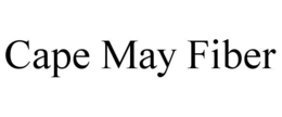 CAPE MAY FIBER trademark