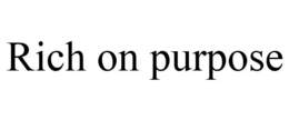 RICH ON PURPOSE trademark