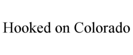 HOOKED ON COLORADO trademark