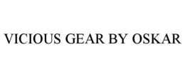 VICIOUS GEAR BY OSKAR trademark