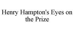 HENRY HAMPTON'S EYES ON THE PRIZE trademark