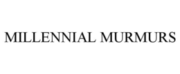 MILLENNIAL MURMURS trademark