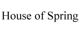HOUSE OF SPRING trademark
