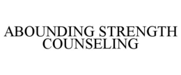ABOUNDING STRENGTH COUNSELING trademark