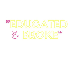 "EDUCATED & BROKE" trademark