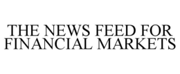 THE NEWS FEED FOR FINANCIAL MARKETS trademark