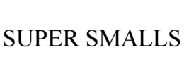 SUPER SMALLS trademark