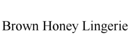 BROWN HONEY LINGERIE trademark