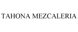 TAHONA MEZCALERIA trademark