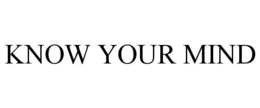 KNOW YOUR MIND trademark