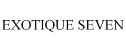EXOTIQUE SEVEN trademark
