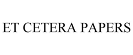 ET CETERA PAPERS trademark