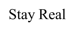 STAY REAL trademark
