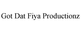 GOT DAT FIYA PRODUCTIONZ trademark