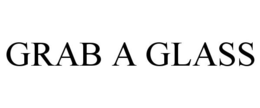 GRAB A GLASS trademark