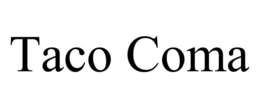 TACO COMA trademark