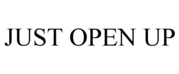 JUST OPEN UP trademark