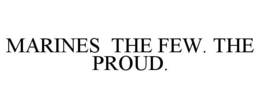 MARINES THE FEW. THE PROUD. trademark