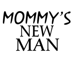MOMMY'S NEW MAN trademark