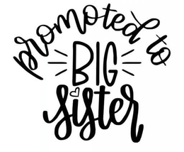 PROMOTED TO BIG SISTER trademark
