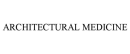 ARCHITECTURAL MEDICINE trademark