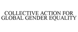 COLLECTIVE ACTION FOR GLOBAL GENDER EQUALITY trademark