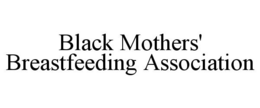 BLACK MOTHERS' BREASTFEEDING ASSOCIATION trademark