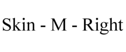 SKIN - M - RIGHT trademark