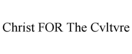 CHRIST FOR THE CVLTVRE trademark