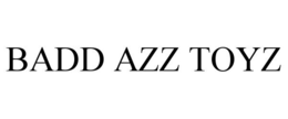 BADD AZZ TOYZ trademark