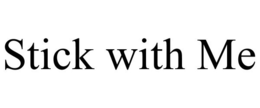 STICK WITH ME trademark