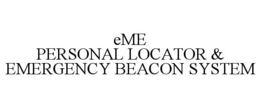EME PERSONAL LOCATOR & EMERGENCY BEACON SYSTEM trademark