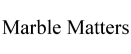 MARBLE MATTERS trademark
