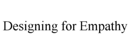 DESIGNING FOR EMPATHY trademark