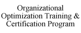 ORGANIZATIONAL OPTIMIZATION TRAINING & CERTIFICATION PROGRAM trademark