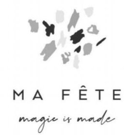 MA FÊTE MAGIC IS MADE trademark