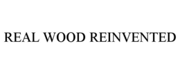 REAL WOOD REINVENTED trademark