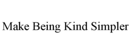 MAKE BEING KIND SIMPLER trademark